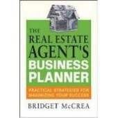 The Real Estate Agent's Business Planner: Practical Strategies for Maximizing Your Success by Bridget McCrea